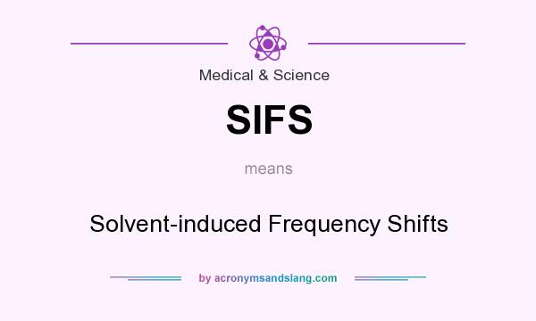 What does SIFS mean? It stands for Solvent-induced Frequency Shifts
