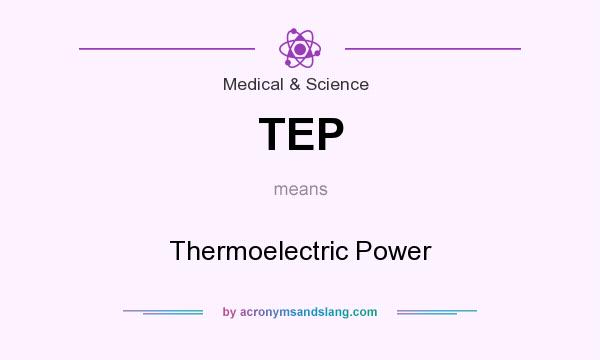What does TEP mean? It stands for Thermoelectric Power