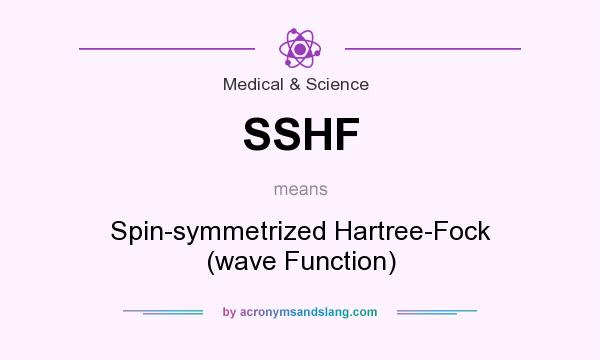 What does SSHF mean? It stands for Spin-symmetrized Hartree-Fock (wave Function)