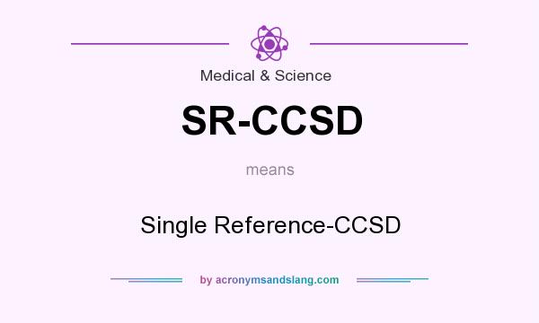 What does SR-CCSD mean? It stands for Single Reference-CCSD