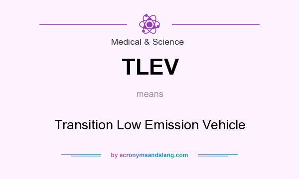 What does TLEV mean? It stands for Transition Low Emission Vehicle