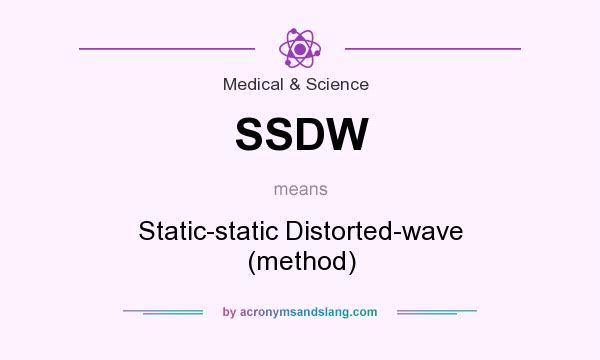 What does SSDW mean? It stands for Static-static Distorted-wave (method)