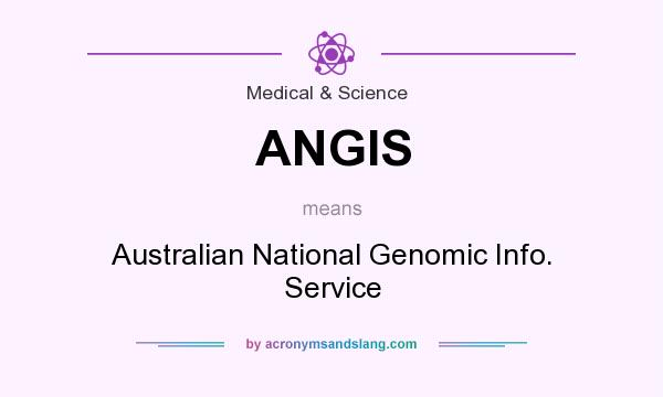 What does ANGIS mean? It stands for Australian National Genomic Info. Service