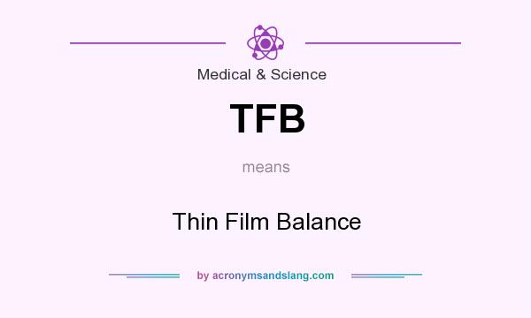 What does TFB mean? It stands for Thin Film Balance