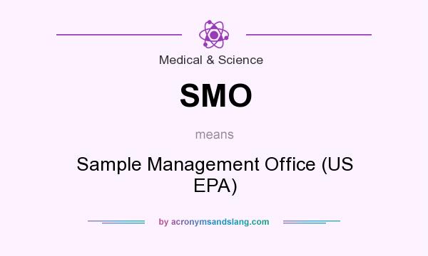 What does SMO mean? It stands for Sample Management Office (US EPA)