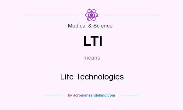What does LTI mean? It stands for Life Technologies