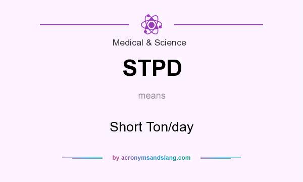 What does STPD mean? It stands for Short Ton/day