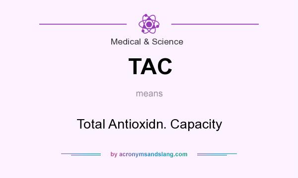 What does TAC mean? It stands for Total Antioxidn. Capacity