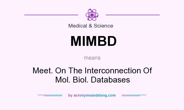 What does MIMBD mean? It stands for Meet. On The Interconnection Of Mol. Biol. Databases