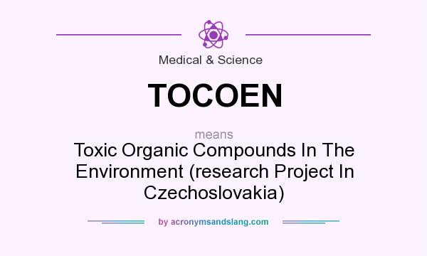 What does TOCOEN mean? It stands for Toxic Organic Compounds In The Environment (research Project In Czechoslovakia)