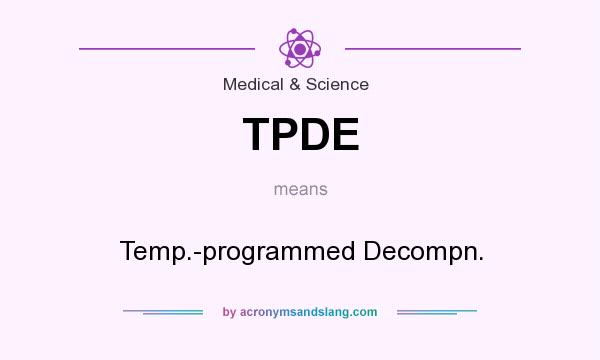 What does TPDE mean? It stands for Temp.-programmed Decompn.