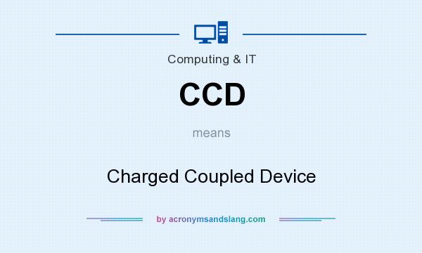 What does CCD mean? It stands for Charged Coupled Device