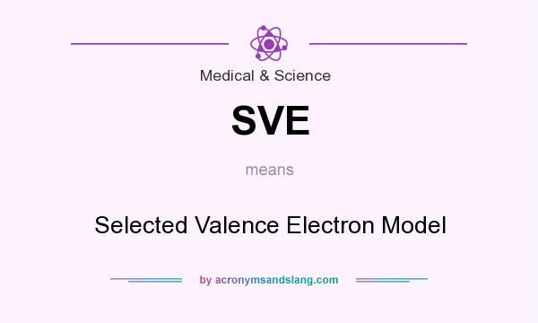 What does SVE mean? It stands for Selected Valence Electron Model
