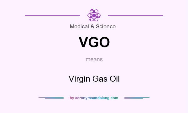 What does VGO mean? It stands for Virgin Gas Oil