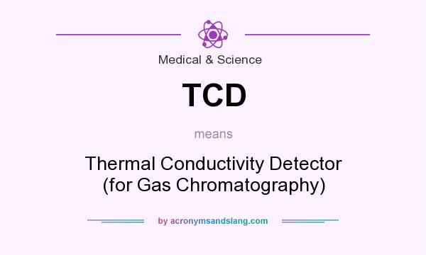 What does TCD mean? It stands for Thermal Conductivity Detector (for Gas Chromatography)
