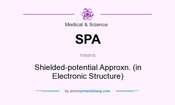 What does SPA mean? It stands for Shielded-potential Approxn. (in Electronic Structure)