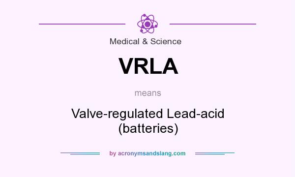 What does VRLA mean? It stands for Valve-regulated Lead-acid (batteries)