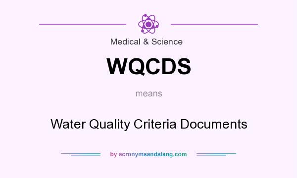 What does WQCDS mean? It stands for Water Quality Criteria Documents