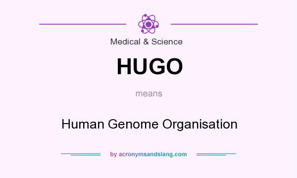 What does HUGO mean? It stands for Human Genome Organisation