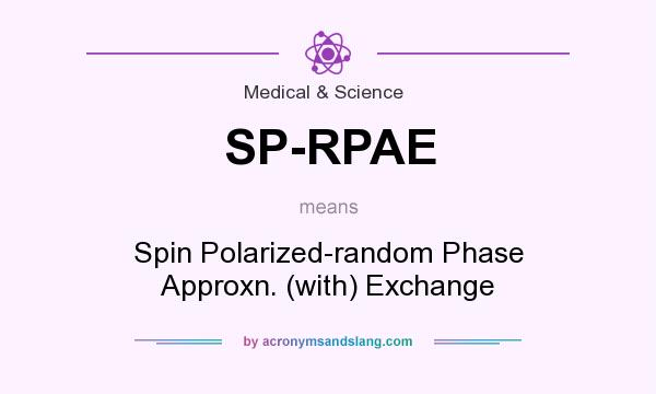 What does SP-RPAE mean? It stands for Spin Polarized-random Phase Approxn. (with) Exchange