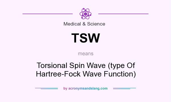 What does TSW mean? It stands for Torsional Spin Wave (type Of Hartree-Fock Wave Function)