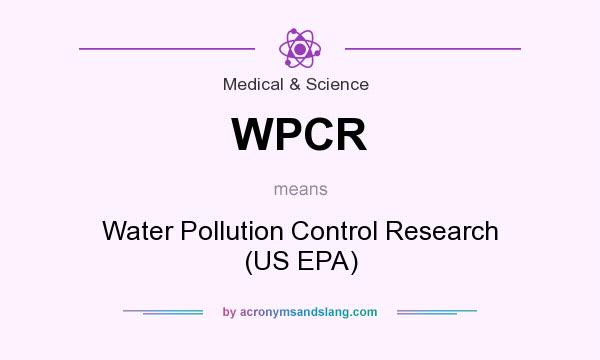 What does WPCR mean? It stands for Water Pollution Control Research (US EPA)