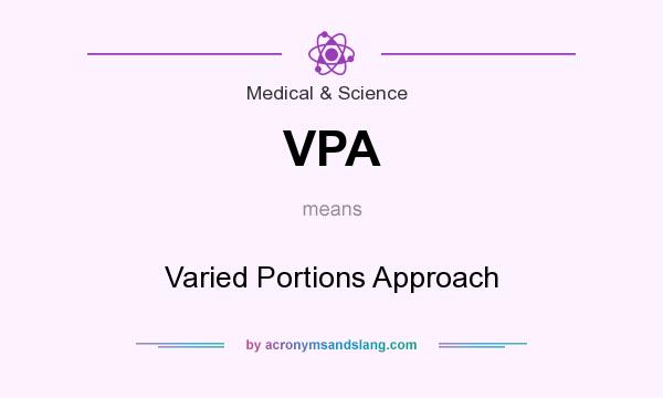 What does VPA mean? It stands for Varied Portions Approach