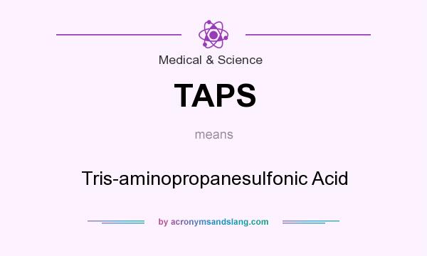 What does TAPS mean? It stands for Tris-aminopropanesulfonic Acid