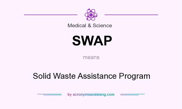 What does SWAP mean? It stands for Solid Waste Assistance Program