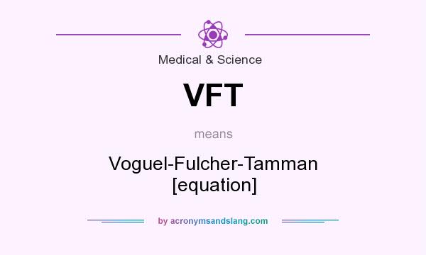 What does VFT mean? It stands for Voguel-Fulcher-Tamman [equation]