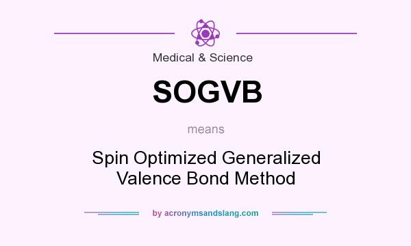 What does SOGVB mean? It stands for Spin Optimized Generalized Valence Bond Method