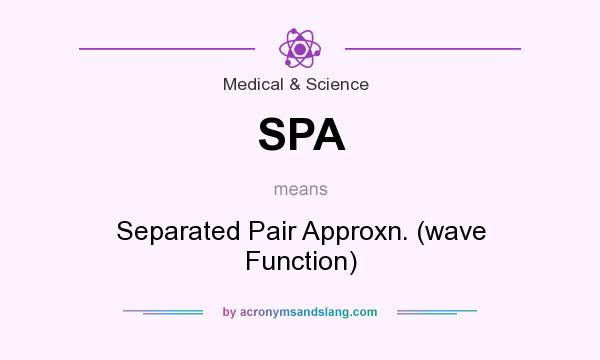 What does SPA mean? It stands for Separated Pair Approxn. (wave Function)