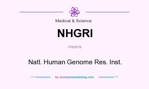 What does NHGRI mean? It stands for Natl. Human Genome Res. Inst.