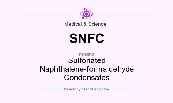 What does SNFC mean? It stands for Sulfonated Naphthalene-formaldehyde Condensates