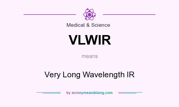 What does VLWIR mean? It stands for Very Long Wavelength IR