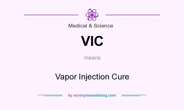 What does VIC mean? It stands for Vapor Injection Cure