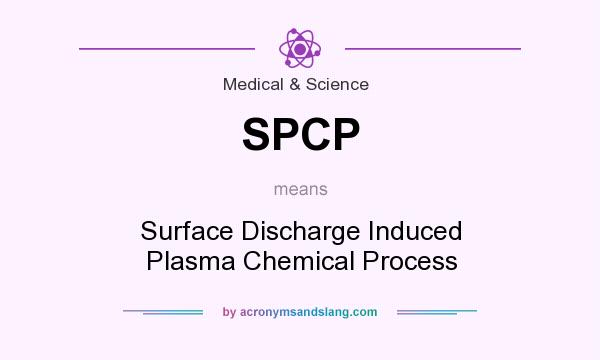 What does SPCP mean? It stands for Surface Discharge Induced Plasma Chemical Process