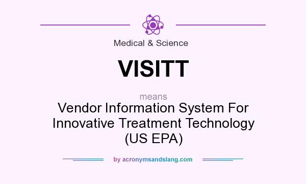 What does VISITT mean? It stands for Vendor Information System For Innovative Treatment Technology (US EPA)