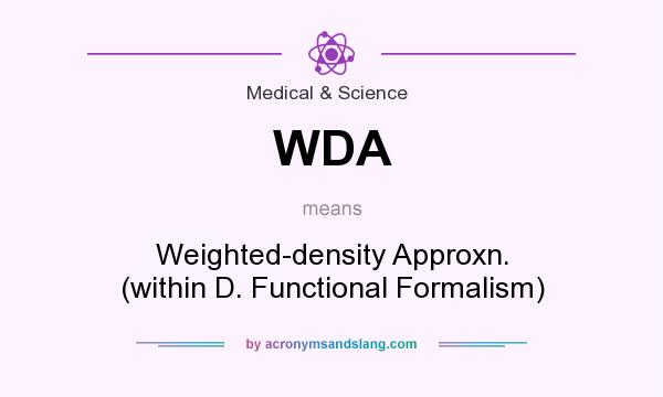 What does WDA mean? It stands for Weighted-density Approxn. (within D. Functional Formalism)