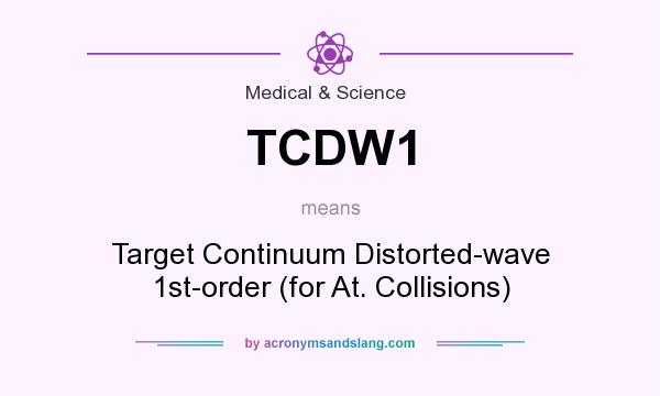 What does TCDW1 mean? It stands for Target Continuum Distorted-wave 1st-order (for At. Collisions)
