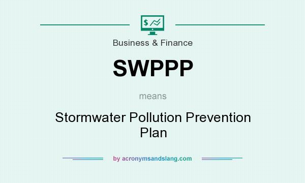 What does SWPPP mean? It stands for Stormwater Pollution Prevention Plan