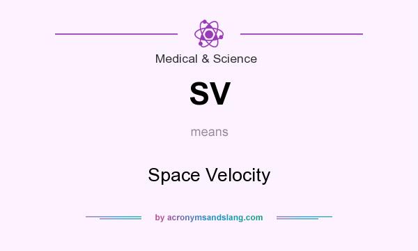 What does SV mean? It stands for Space Velocity