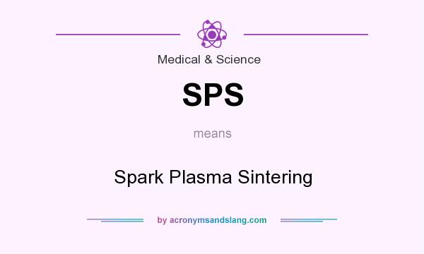 What does SPS mean? It stands for Spark Plasma Sintering