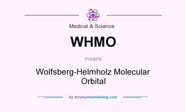 What does WHMO mean? It stands for Wolfsberg-Helmholz Molecular Orbital