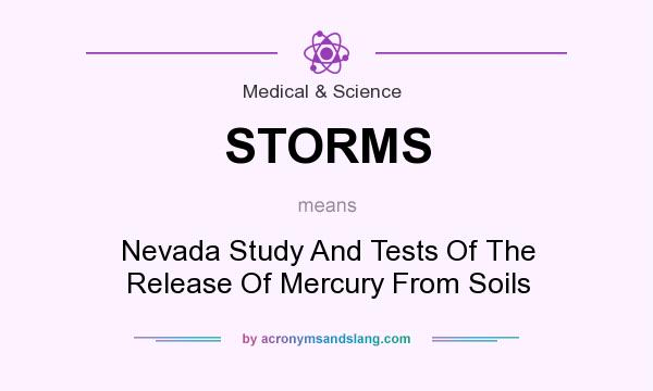 What does STORMS mean? It stands for Nevada Study And Tests Of The Release Of Mercury From Soils