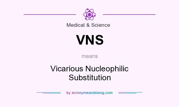 What does VNS mean? It stands for Vicarious Nucleophilic Substitution
