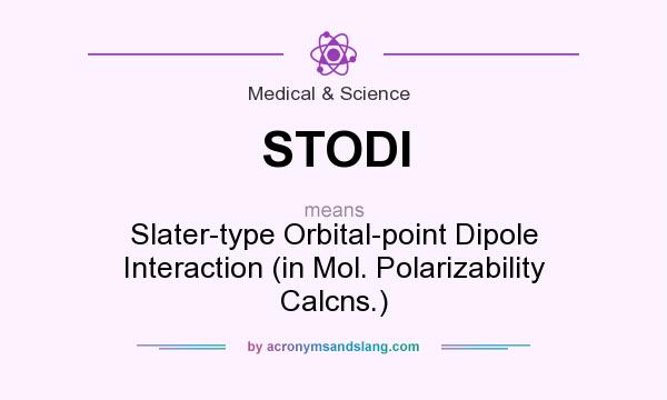 What does STODI mean? It stands for Slater-type Orbital-point Dipole Interaction (in Mol. Polarizability Calcns.)