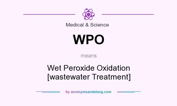 What does WPO mean? It stands for Wet Peroxide Oxidation [wastewater Treatment]