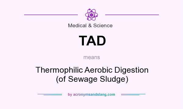 What does TAD mean? It stands for Thermophilic Aerobic Digestion (of Sewage Sludge)