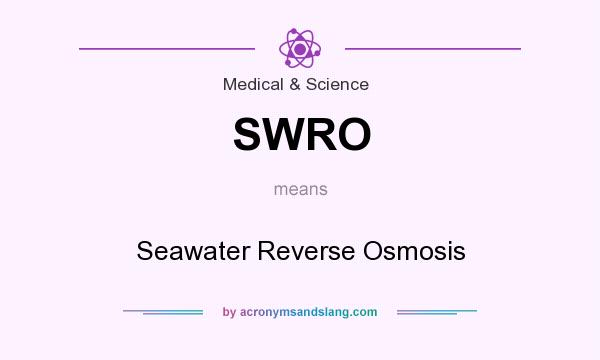 What does SWRO mean? It stands for Seawater Reverse Osmosis